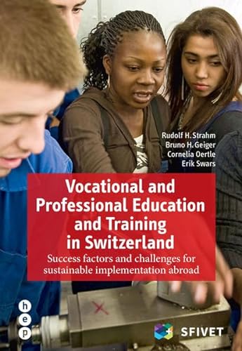Vocational and Professional Education and Training in Switzerland: Success factors and challenges for sustainable implementation abroad